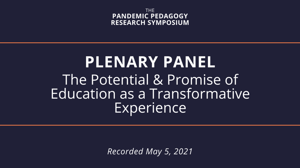 Plenary Panel: The Potential and Promise of Education as a Transformative Experience